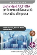 Lo standard AICTT-RTA per la misura della capacità innovativa d'impresa libro