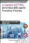 Lo standard AICTT-RTA per la misura della capacità innovativa d'impresa libro