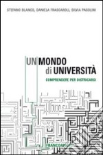 Un mondo di università. Comprendere per districarsi libro