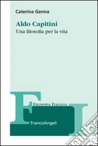 Aldo Capitini. Una filosofia per la vita