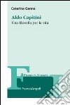 Aldo Capitini. Una filosofia per la vita libro di Genna Caterina