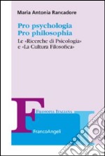 Pro psychologia. Pro philosophia. «Le ricerche di psicologia» e «La cultura filosofica» libro