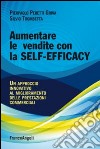 Aumentare le vendite con la self-efficacy. Un approccio innovativo al miglioramento delle prestazioni commerciali libro