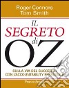 Il segreto di OZ. Sulla via del successo con l'accountability personale libro di Connors Roger Smith Tom