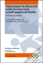 Valorizzare la diversità nella formazione e nell'apprendimento. Teorie ed esperienze libro