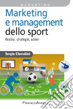 Marketing e management dello sport. Analisi, strategie, azioni libro