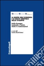 La mappa dell'economia e le nuove direttrici dello sviluppo. Emilia Romagna, Lombardia e Veneto dentro le trasformazioni