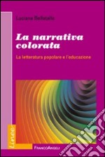 La narrativa colorata. La letteratura popolare e l'educazione libro