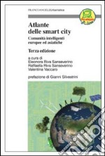 Atlante delle smart city. Comunità intelligenti europee ed asiatiche libro