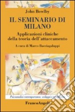 Il seminario di Milano. Applicazioni cliniche della teoria dell'attaccamento libro