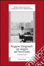 Ruggero Zangrandi: un viaggio nel Novecento. L'annale Irsifar libro