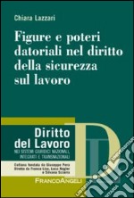 Figure e poteri datoriali nel diritto della sicurezza sul lavoro libro