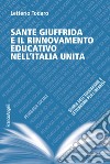 Sante Giuffrida e il rinnovamento educativo nell'Italia unita libro