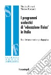 I programmi scolastici di «educazione fisica» in Italia. Una lettura storico-pedagogica libro