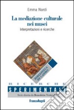 La mediazione culturale nei musei. Interpretazioni e ricerche. Ediz. italiana e spagnola