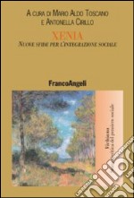 Xenia. Nuove sfide per l'integrazione sociale libro