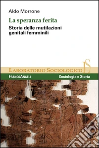 La speranza ferita. Storia delle mutilazioni genitali femminili