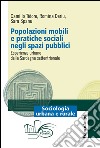 Popolazioni mobili e pratiche sociali negli spazi pubblici. Esperienze urbane della Sardegna settentrionale libro