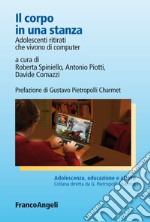 Il corpo in una stanza. Adolescenti ritirati che vivono di computer