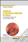 Famiglia e politiche familiari in Italia. Conseguenze della crisi e nuovi rischi sociali libro