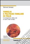 Famiglia e politiche familiari in Italia. Conseguenze della crisi e nuovi rischi sociali libro di Bertani Michele