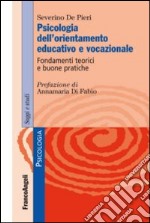 Psicologia dell'orientamento educativo e vocazionale. Fondamenti teorici e buone pratiche libro