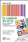 Le fabbriche del retail. Analisi comparata tra industria e GDO nella web society libro