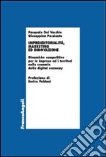 Imprenditorialità, marketing ed innovazione. Dinamiche competitive per le imprese ed i territori nello scenario della digital economy