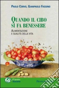 Quando il cibo si fa benessere. Alimentazione e qualità della vita