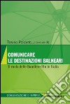 Comunicare le destinazioni balneari. Il ruolo delle bandiere blu in Italia libro