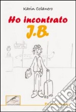 Ho incontrato J. B.