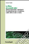 La filiera dei prodotti ottici. Sistemi industriali e distributivi fra globalizzazione e tradizione, salute della visione e moda libro