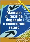 Manuale di tecnica doganale e commercio estero libro