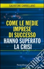 Come le medie imprese di successo hanno superato la crisi