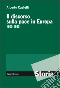 Il discorso sulla pace in Europa 1900-1945