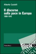 Il discorso sulla pace in Europa 1900-1945 libro