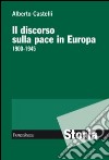 Il discorso sulla pace in Europa 1900-1945 libro