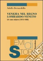 Venezia nel Regno Lombardo-Veneto. Un caso atipico (1815-1866)