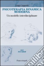 Psicoterapia dinamica moderna. Un modello interdisciplinare libro