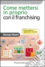 Come mettersi in proprio con il franchising libro