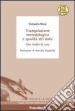 Triangolazione metodologica e qualità del dato. Uno studio di caso libro