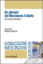 Gli attivisti del Movimento 5 Stelle. Dal web al territorio libro