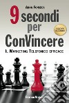 Nove secondi per convincere. Il marketing telefonico efficace libro di Fonseca Anna