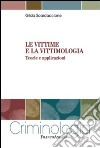 Le vittime e la vittimologia. Teorie e applicazioni libro di Scardaccione Gilda