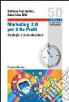 Marketing 2.0 per il no profit. Strategie e comunicazione libro