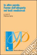 In altre parole. Forme dell'allegoria nei testi medioevali libro