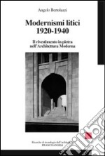 Modernismi litici 1920-1940. Il rivestimento in pietra nell'architettura moderna libro