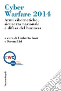 Cyber warfare 2014. Armi cibernetiche, sicurezza nazionale e difesa del business