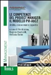 Le competenze del project manager: il modello PM-ABC2. Abilità, conoscenze e capacità libro