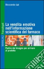 La vendita emotiva nell'informazione scientifica del farmaco. Partire dal bisogno per arrivare al prodotto libro